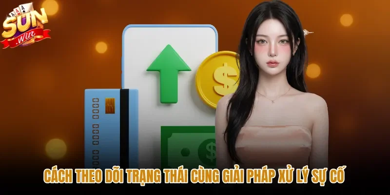 cach-theo-doi-trang-thai-cung-giai-phap-xu-ly-su-co Trạng thái giao dịch rút tiền Sunwin và giải pháp tra soát
