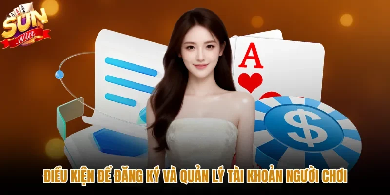 dieu-kien-de-dang-ky-va-quan-ly-tai-khoan-nguoi-choi Quy định xác thực và quản lý tài khoản người chơi
