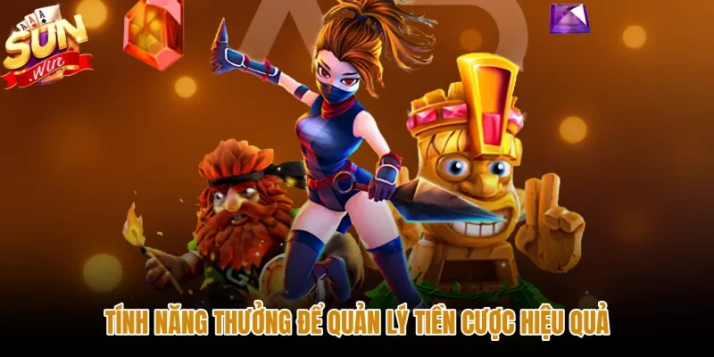 tinh-nang-thuong-de-quan-ly-tien-cuoc-hieu-qua Phương pháp quản lý tiền cược hiệu quả trong Slot Sunwin